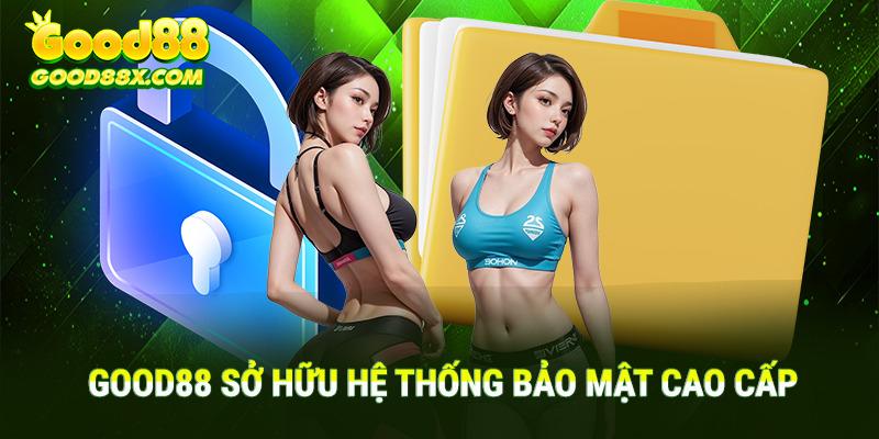 Nhà cái good88 xây dựng hệ thống bảo mật cao cấp được mã hóa nhiều lớp