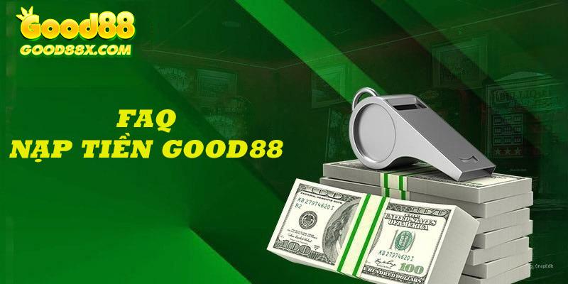 Tổng hợp những thắc mắc thường gặp khi nạp tiền Good88 và giải đáp chi tiết